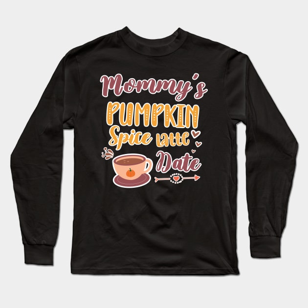 Mommy's Pumpkin Spice Latte Date - Cute Pumpkin Fall Toddler Long Sleeve T-Shirt by WassilArt